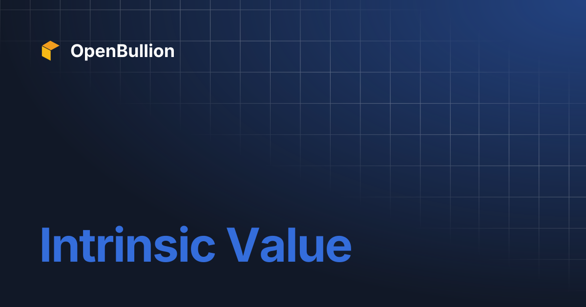 Intrinsic Value | OpenBullion
