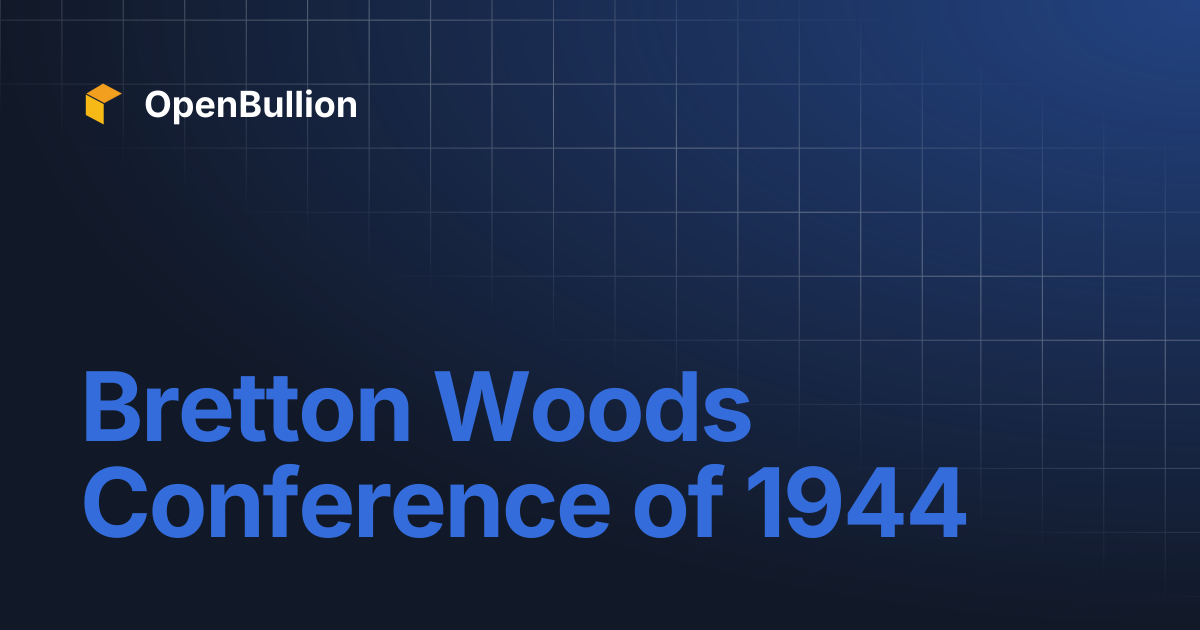 Bretton Woods Conference of 1944 | OpenBullion